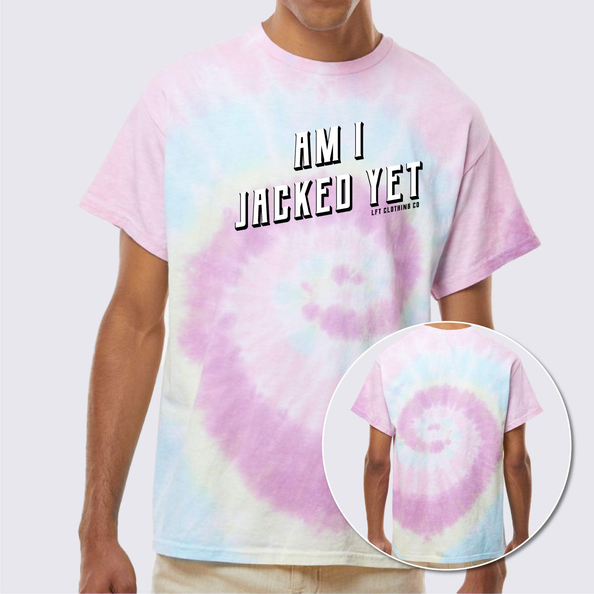 Am I Jacked Yet Multi-Color Tie-Dyed T-Shirt