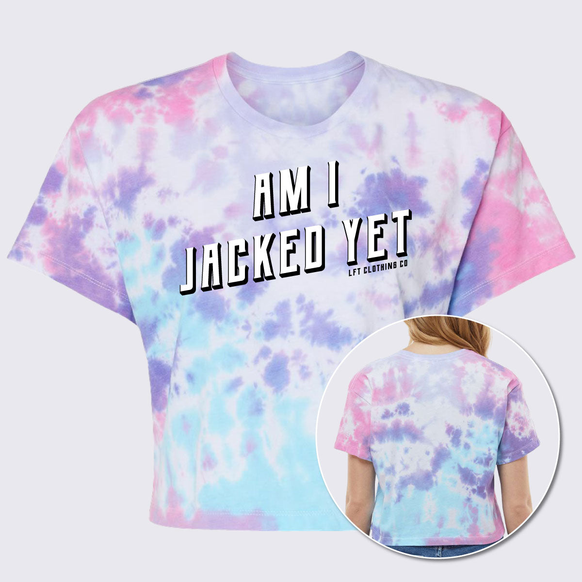 Am I Jacked Yet Women’s Tie-Dyed Crop T-Shirt