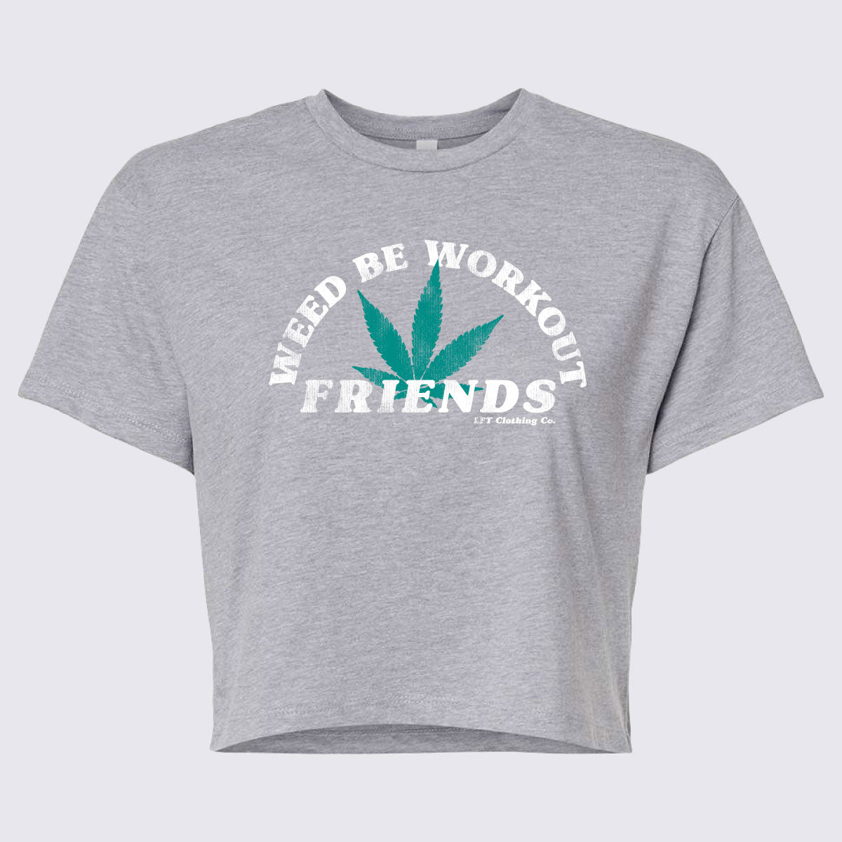 Weed Be Workout Friends Women’s Ideal Crop Tee