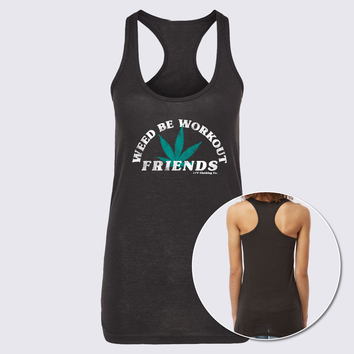 Weed Be Workout Friends Women&#39;s Racerback Tank Top